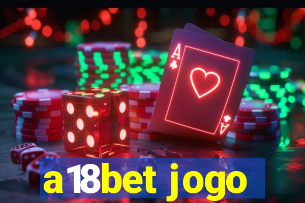 a18bet jogo